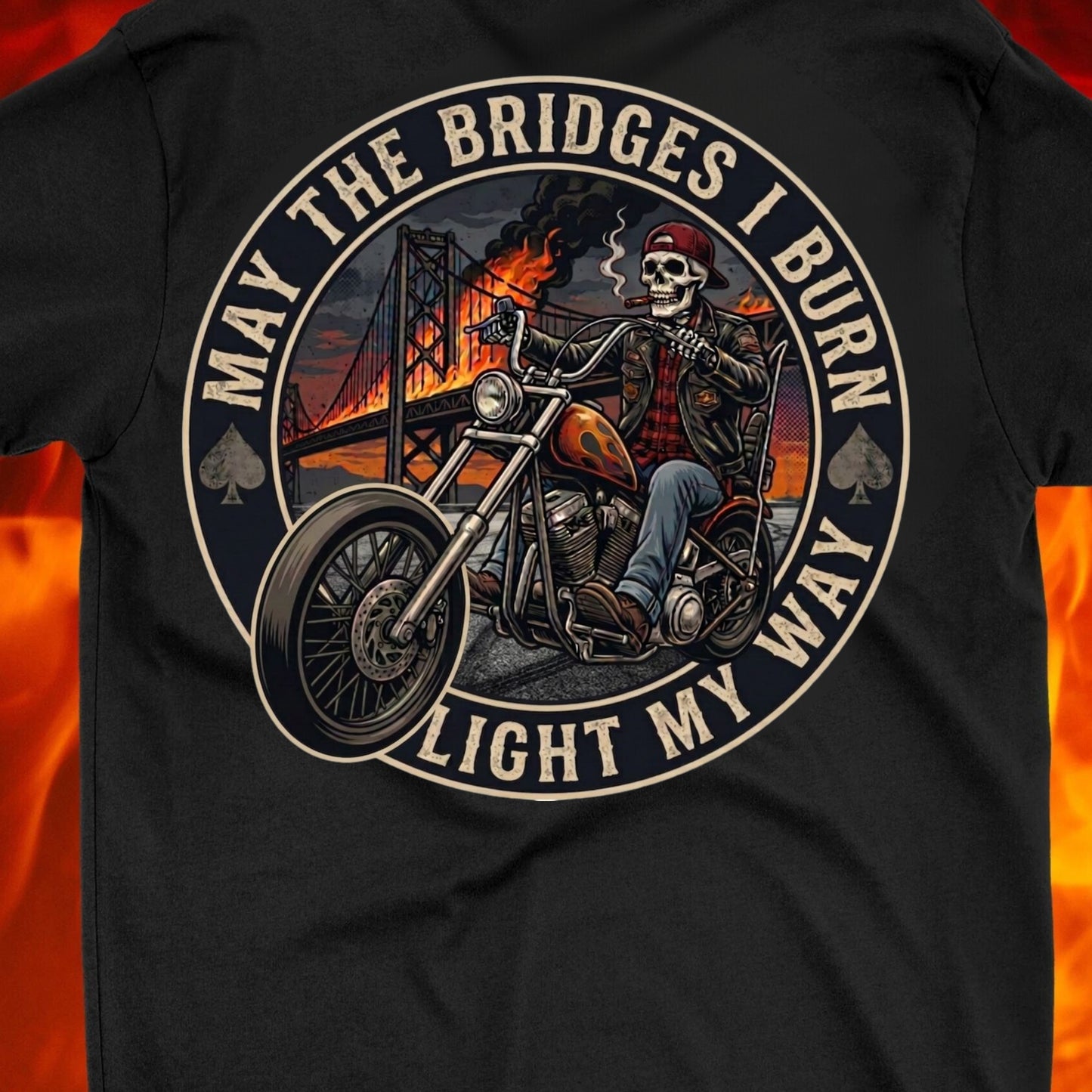 May the Bridges I Burn Light My Way T-Shirt - NEW