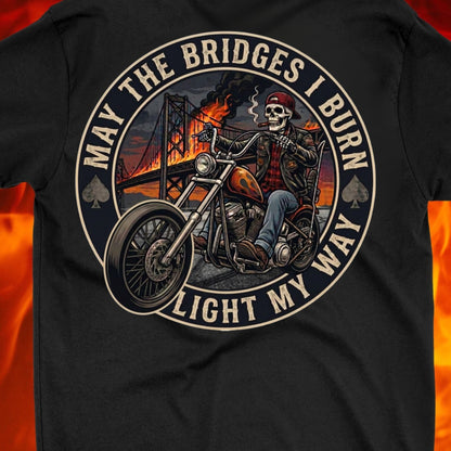 May the Bridges I Burn Light My Way T-Shirt - NEW
