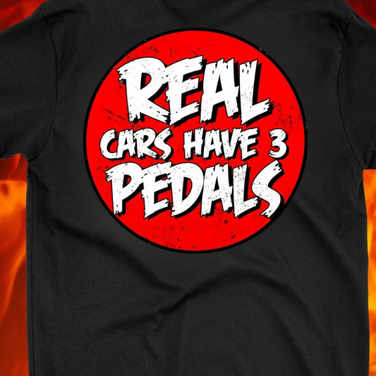 Real Cars Have 3 Pedals - NEW