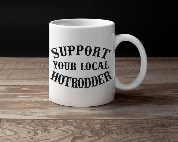 Support Your Local Hotrodder Mug