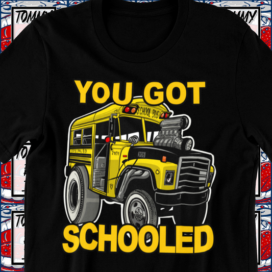 You Got Schooled Shirt