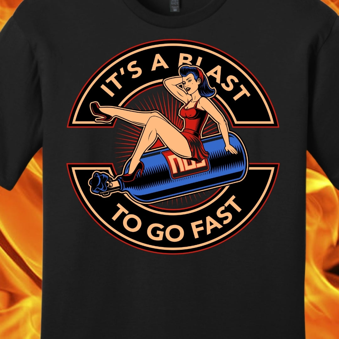 It's a Blast to Go Fast  (Bottle Girl) Shirt