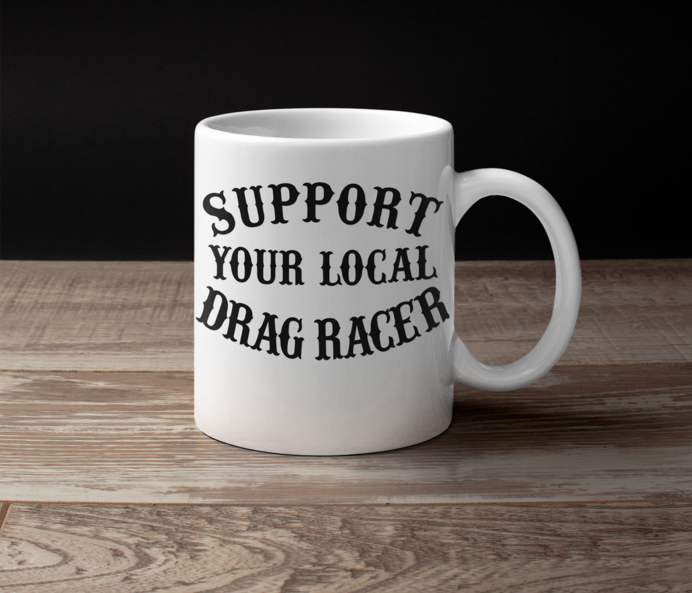 Support Your Local Racetrack Support Your Local Drag Racer Mug – RacingJunk Gear Shop