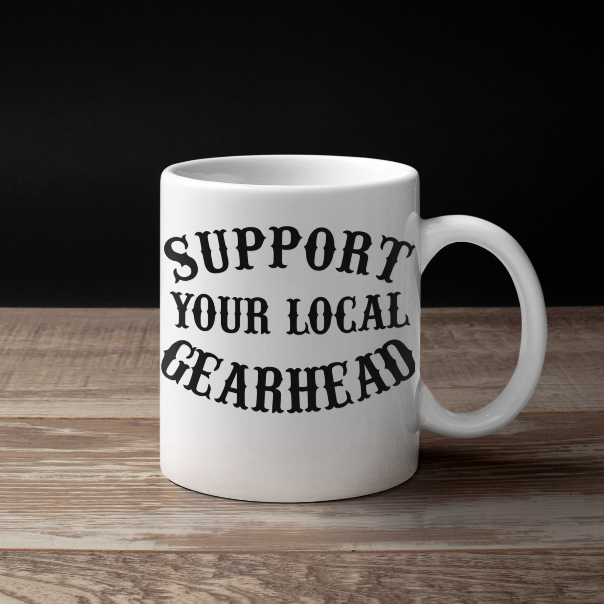 Support Your Local Gearhead Mug